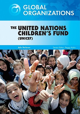 The United Nations Children's Fund UNICEF (Global Organizations)