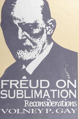 Freud on Sublimation: Reconsiderations (Religious Studies)
