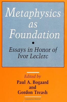 Image for Metaphysics as Foundation: Essays in Honor of Ivor Leclerc