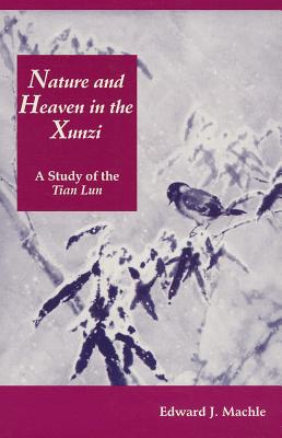 Nature and Heaven in the Xunzi: A Study of the Tian Lun (Chinese Philosophy Culture)