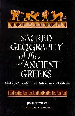 Sacred Geography of the Ancient Greeks: Astrological Symbolism in Art, Architecture, and L (Suny Series in Western Esoteric Traditions)