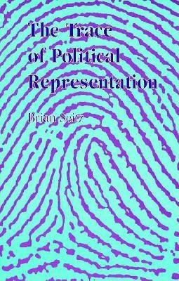 The Trace of Political Representation (S U N Y Series in Radical Social and Political Theory)