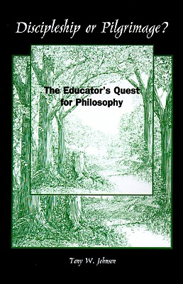 Discipleship or Pilgrimage: The Educator's Quest for Philosophy (Suny Series, Philosophy of Education) (SUNY series, The Philosophy of Education)