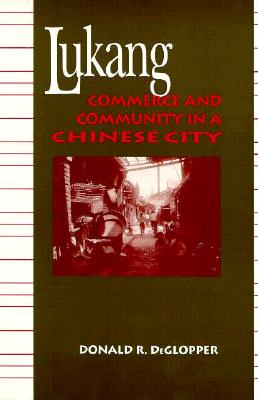 Lukang: Commerce and Community in a Chinese City (Suny Series in Chinese Local Studies)