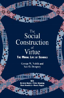 The Social Construction of Virtue: The Moral Life of Schools
