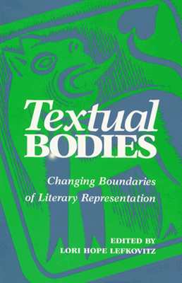 Textual Bodies: Changing Boundaries of Literary Representation (SUNY Series, the Body in Culture, History, and Religion)