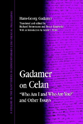 Gadamer on Celan: Who Am I and Who Are You and Other Essays (Contemporary Contin Philosophy)