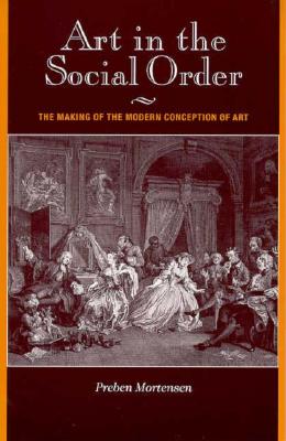 Image for Art in the Social Order: The Making of the Modern Conception of Art Art in the Social Order: The Making of the Modern Conception of Art