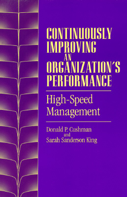 Continuously Improving an Organization's Performance: High-Speed Management (Suny Series in Management-Communication)