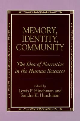Memory, Identity, Community (Suny Series in the Philosophy of the Social Sciences): The Idea of Narrative in the Human Sciences (Suny the Philosophy of the Social Sciences)