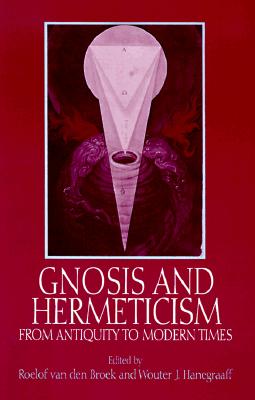 Image for Gnosis and Hermeticism from Antiquity to Modern Times Gnosis and Hermeticism from Antiquity to Modern Times