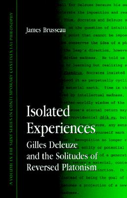 Image for Isolated Experiences: Gilles Deleuze and the Solitudes of Reversed Platonism (SUNY series in Contemporary Continental Philosophy)