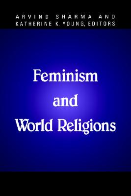 Feminism and World Religions (McGill Studies in the History of Religions, A Series Devoted to International Scholarship)