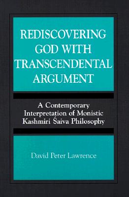 Rediscovering God with Transcendental Argument: a Contemporary Interpretation of Monistic Kashmiri Saiva Philosophy