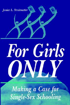 For Girls Only: Making a Case for Single-Sex Schooling