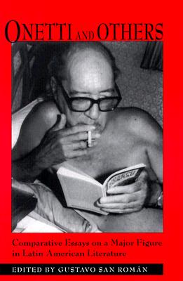 Image for Onetti and Others: Comparative Essays on a Major Figure in Latin American Literature (SUNY series in Latin American and Iberian Thought and Culture)
