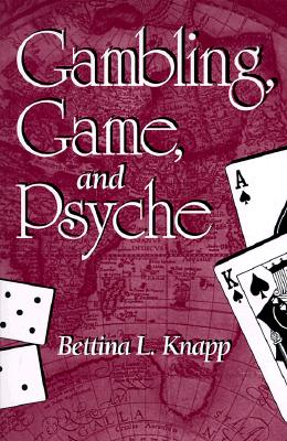 Gambling, Game, and Psyche (SUNY series in Psychoanalysis and Culture)