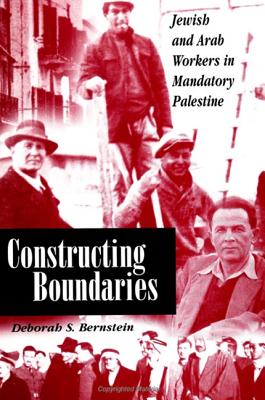 Image for Constructing Boundaries: Jewish and Arab Workers in Mandatory Palestine (Suny Series in Israeli Studies)