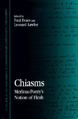 Chiasms: Merleau-Ponty's Notion of Flesh (Contemporary Contin Philosophy)
