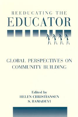Reeducating the Educator: Global Perspectives on Community Building (Suny Series, Teacher Preparation and Development)