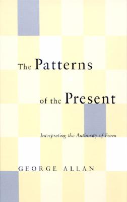 The Patterns of the Present: Interpreting the Authority of Form (Suny Series in Philosophy)