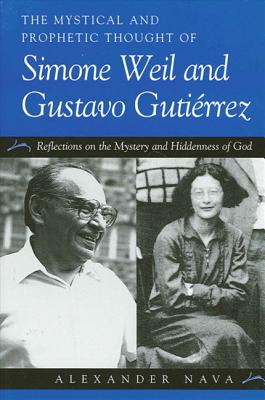 The Mystical and Prophetic Thought of Simone Weil and Gustavo Gutirrez: Reflections on the Mystery and Hiddenness of God