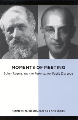 Moments of Meeting: Buber, Rogers, and the Potential for Public Dialogue (Suny Series in Communication Studies)