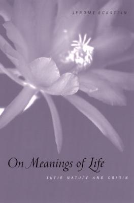 On Meanings of Life: Their Nature and Origin