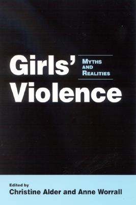 Girls' Violence: Myths And Realities (Suny Series in Women, Crime, and Criminology)