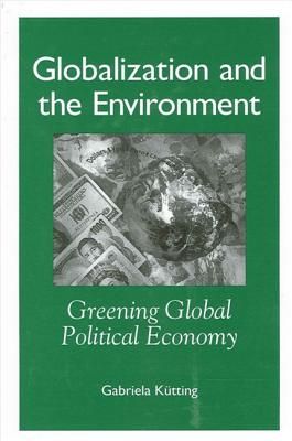 Globalization and the Environment: Greening Global Political Economy (SUNY series in Global Politics)