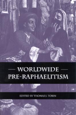 Worldwide Pre-Raphaelitism (SUNY Series, Studies in the Long Nineteenth Century)