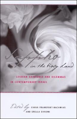 Sappho in the Holy Land: Lesbian Existence and Dilemmas in Contemporary Israel (SUNY series in Israeli Studies)