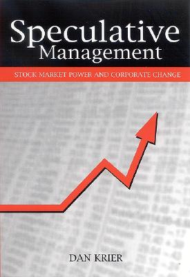 Speculative Management: Stock Market Power and Corporate Change (SUNY series in the Sociology of Work and Organizations)