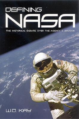 Defining NASA: The Historical Debate Over The Agency's Mission