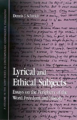 Lyrical and Ethical Subjects: Essays on the Periphery of the Word, Freedom, and History (Contemporary Contin Philosophy)