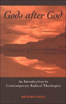 Gods After God: An Introduction to Contemporary Radical Theologies