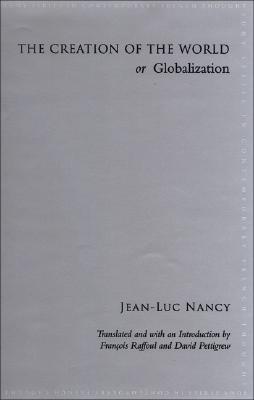 The Creation of the World or Globalization (SUNY Series in Contemporary French Thought)