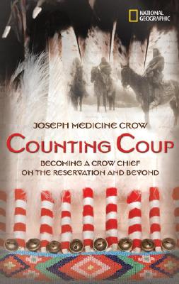 Image for Counting Coup: Becoming a Crow Chief on the Reservation and Beyond (National Geographic-memoirs) Counting Coup: Becoming a Crow Chief on the Reservation and Beyond (National Geographic-memoirs)