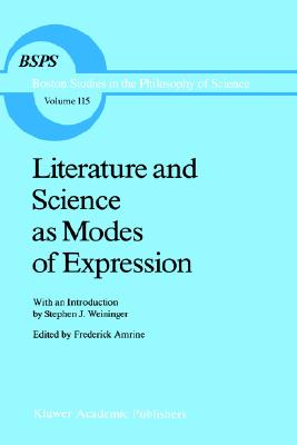 Literature and Science as Modes of Expression (Boston Studies in the Philosophy and History of Science, 115)