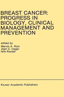 Breast Cancer: Progress in Biology, Clinical Management and Prevention: Proceedings of the International Association for Breast Cancer Research . March 1989 (Developments in Oncology, 58)