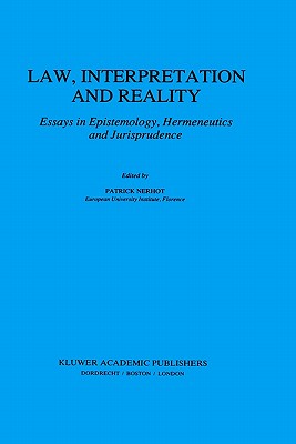 Law, Interpretation and Reality: Essays in Epistemology, Hermeneutics and Jurisprudence (Law and Philosophy Library, 11)