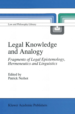 Legal Knowledge and Analogy: Fragments of Legal Epistemology, Hermeneutics and Linguistics (Law and Philosophy Library)