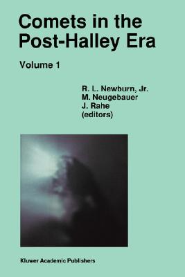 Comets in the Post-Halley Era: In Part Based on Reviews Presented at the 121st Colloquium of the International Astronomical Union, held in Bamberg, Germany, April 24-28, 1989 [Astrophysics and Space Science Library, Volume 167]