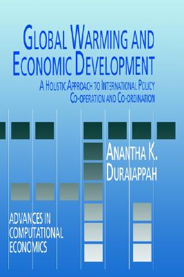 Global Warming and Economic Development: A Holistic Approach to International Policy Co-operation and Co-ordination (Advances in Computational Economics, 2)