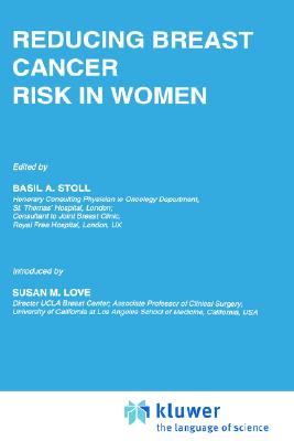 Reducing Breast Cancer Risk in Women: Introduction by Susan M. Love (Developments in Oncology, 75)