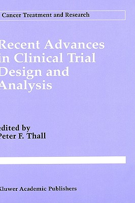 Recent Advances in Clinical Trial Design and Analysis [Cancer Treatment and Research / CTAR 75]