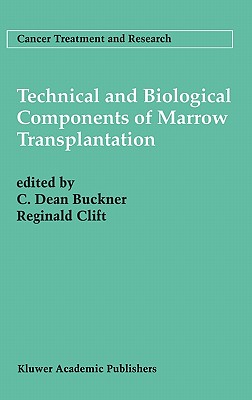 Technical and Biological Components of Marrow Transplantation [Cancer Treatment and Research / CTAR 76]