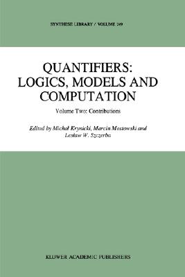 Quantifiers: Logics, Models and Computation: Volume Two: Contributions (Synthese Library, 249)