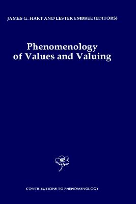 Phenomenology of Values and Valuing (Contributions to Phenomenology, 28)