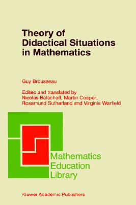 Theory of Didactical Situations in Mathematics: Didactique des Mathmatiques, 1970-1990 (Mathematics Education Library, 19)